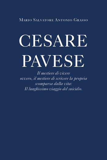 Cesare Pavese. Il mestiere di vivere - Mario Salvatore Grasso - Libro Youcanprint 2020 | Libraccio.it