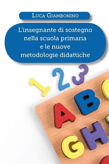 L'insegnante di sostegno nella scuola primaria e le nuove metodologie didattiche - Luca Giambonino - Libro Youcanprint 2020 | Libraccio.it