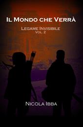Legame invisibile. Il mondo che verrà. Vol. 2