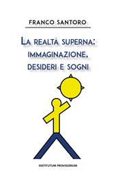 La realtà superna: immaginazione, desideri e sogni