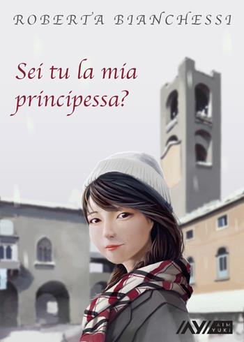 Sei tu la mia principessa? - Roberta Bianchessi - Libro Youcanprint 2020 | Libraccio.it