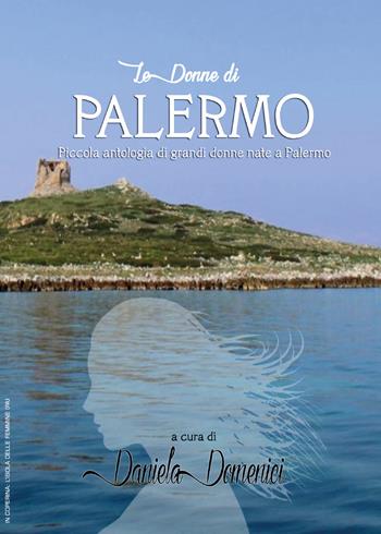 Le donne di Palermo. Piccola antologia di grandi donne nate a Palermo  - Libro Youcanprint 2020 | Libraccio.it