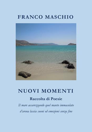 Nuovi momenti - Franco Maschio - Libro Youcanprint 2020 | Libraccio.it