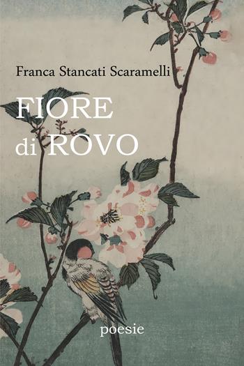 Fiore di Rovo - Franca Stancati Scaramelli - Libro Youcanprint 2020 | Libraccio.it