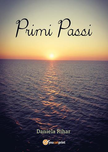 Primi passi - Daniela Rihar - Libro Youcanprint 2020 | Libraccio.it