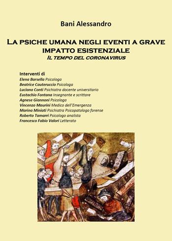 La psiche umana negli eventi a grave impatto esistenziale. Il tempo del coronavirus - Alessandro Bani - Libro Youcanprint 2020 | Libraccio.it