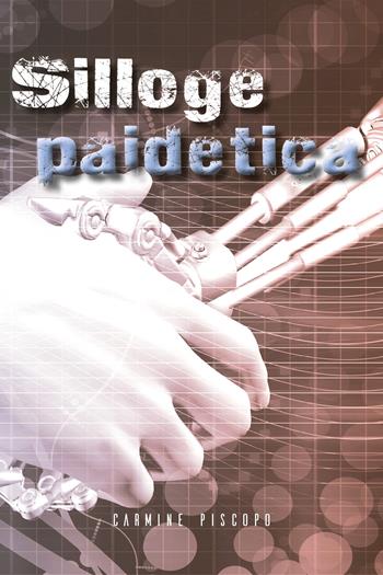 Silloge paidetica - Carmine Piscopo - Libro Youcanprint 2020 | Libraccio.it