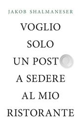 Voglio solo un posto a sedere al mio ristorante