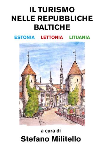 Il turismo nelle Repubbliche Baltiche. Estonia, Lettonia e Lituania  - Libro Youcanprint 2020 | Libraccio.it