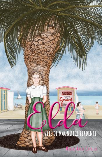 Elda. Vite di magnifici perdenti - Maria Adele Cipolla - Libro Youcanprint 2020 | Libraccio.it