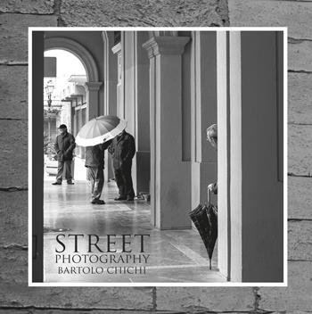 Street photography - Bartolo Chichi - Libro Youcanprint 2020 | Libraccio.it