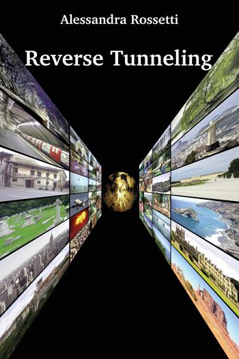 Reverse tunneling. Ediz. italiana - Alessandra Rossetti - Libro Youcanprint 2020 | Libraccio.it