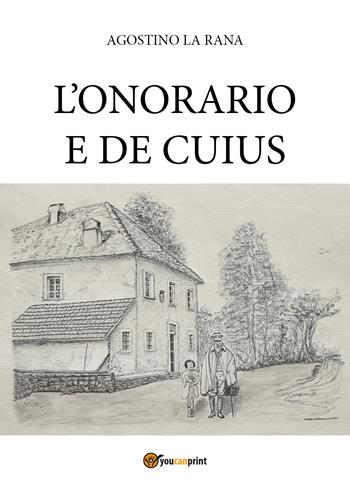 L' onorario-De cuius - Agostino La Rana - Libro Youcanprint 2020 | Libraccio.it