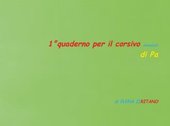1° quaderno per il corsivo minuscolo di Pa - Elena Iiritano - Libro Youcanprint 2020 | Libraccio.it