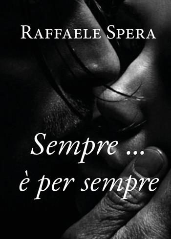 Sempre... è per sempre - Raffaele Spera - Libro Youcanprint 2020 | Libraccio.it