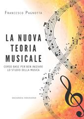 La nuova teoria musicale. Corso base per ben iniziare lo studio della musica