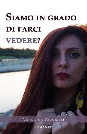 Siamo in grado di farci vedere? - Veronica Pecorilli - Libro Youcanprint 2020 | Libraccio.it