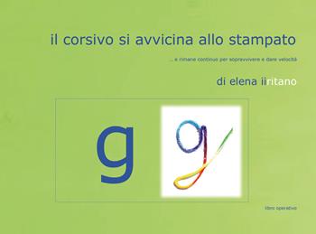 Il corsivo si avvicina allo stampato - Elena Iiritano - Libro Youcanprint 2020 | Libraccio.it