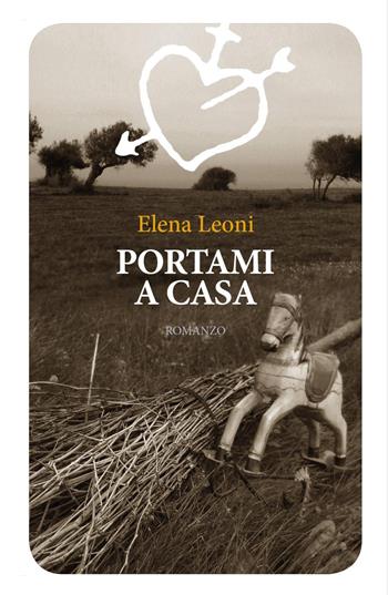 Portami a casa - Elena Leoni - Libro Youcanprint 2020 | Libraccio.it