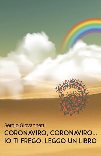 Coronaviro, coronaviro... io ti frego, leggo un libro - Sergio Giovannetti - Libro Youcanprint 2020 | Libraccio.it