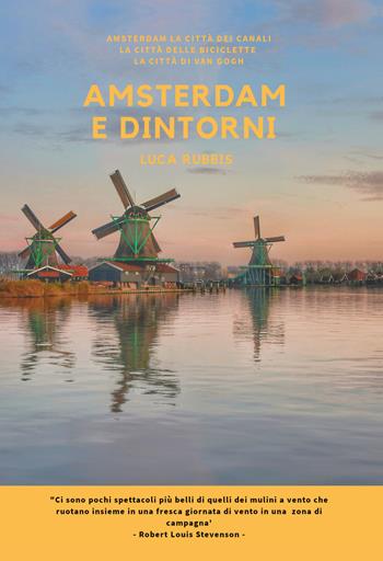 Amsterdam e dintorni - Luca Rubbis - Libro Youcanprint 2020 | Libraccio.it