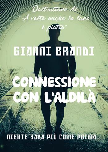 Connessione con l'aldilà - Gianni Brandi - Libro Youcanprint 2020 | Libraccio.it