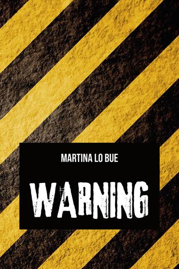 Warning - Martina Lo Bue - Libro Youcanprint 2020 | Libraccio.it