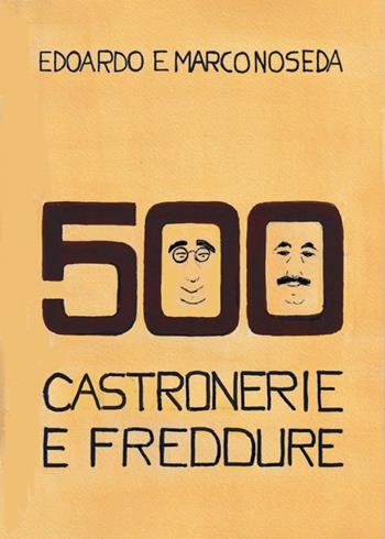 500 castronerie e freddure - Edoardo Noseda, Marco Noseda - Libro Youcanprint 2020 | Libraccio.it