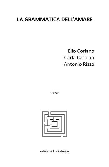 La grammatica dell'amare - Elio Coriano, Carla Casolari, Antonio Rizzo - Libro Youcanprint 2020 | Libraccio.it