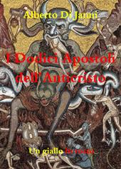 I dodici apostoli dell'Anticristo - Alberto Di Janni - Libro Youcanprint 2020 | Libraccio.it