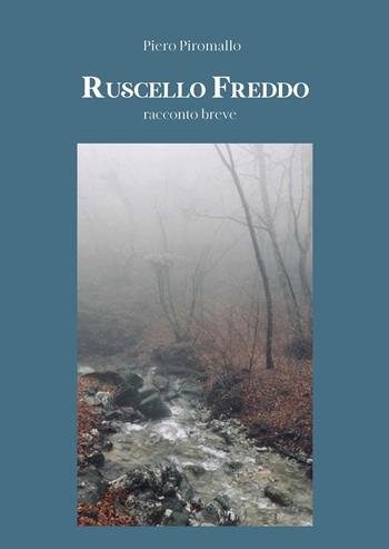 Ruscello freddo - Piero Piromallo - Libro Youcanprint 2020 | Libraccio.it