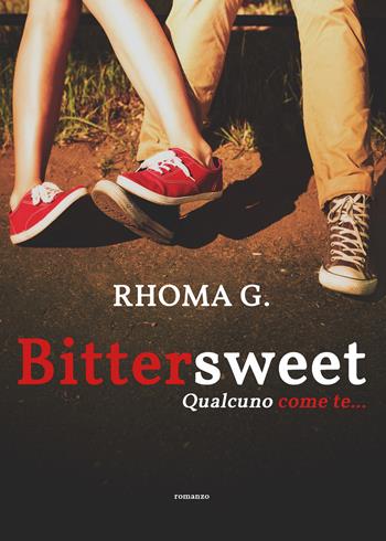 «Bittersweet», qualcuno come te... - G. Rhoma - Libro Youcanprint 2020 | Libraccio.it