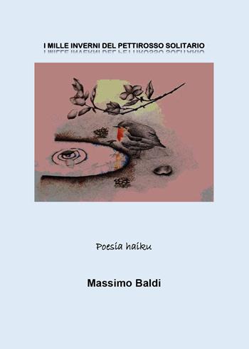 I mille inverni del pettirosso solitario - Massimo Baldi - Libro Youcanprint 2020 | Libraccio.it