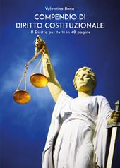 Compendio di Diritto Costituzionale. Il Diritto per tutti in 40 pagine