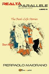 Le realtà parallele (Quando s'incrociano). The real-Life short novel. Vol. 5