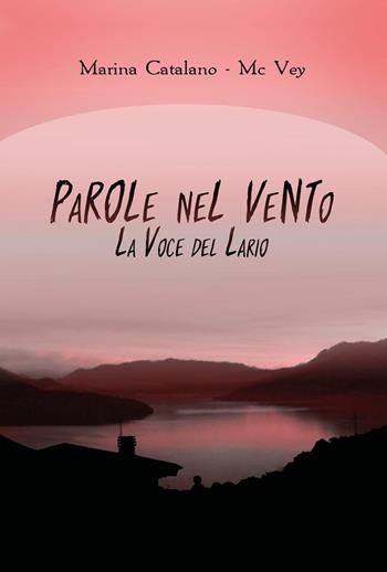 Parole nel vento. La voce del Lario - Marina Catalano-McVey - Libro Youcanprint 2020 | Libraccio.it