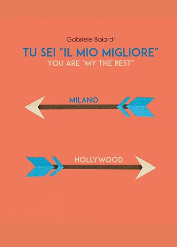 Tu sei «il mio migliore» (you are «my the best») - Gabriele Baiardi - Libro Youcanprint 2020 | Libraccio.it