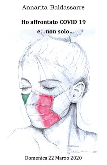 Ho affrontato Covid 19 e non solo... - Annarita Baldassarre - Libro Youcanprint 2020 | Libraccio.it