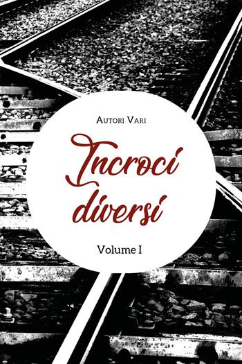 Incroci diversi. Ediz. multilingue. Vol. 1  - Libro Youcanprint 2020 | Libraccio.it