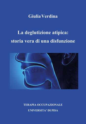La deglutizione atipica: storia vera di una disfunzione - Giulia Verdina - Libro Youcanprint 2020 | Libraccio.it