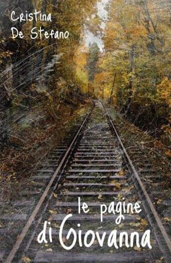 Le pagine di Giovanna - Cristina De Stefano - Libro Youcanprint 2020 | Libraccio.it
