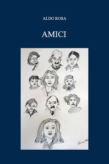 Amici - Aldo Rosa - Libro Youcanprint 2020 | Libraccio.it