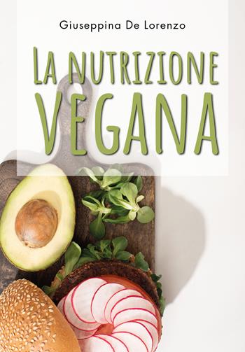 La nutrizione vegana - Giuseppina De Lorenzo - Libro Youcanprint 2020 | Libraccio.it