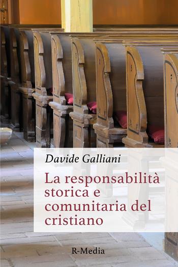 La responsabilità storica e comunitaria del cristiano - Davide Galliani - Libro Youcanprint 2020 | Libraccio.it