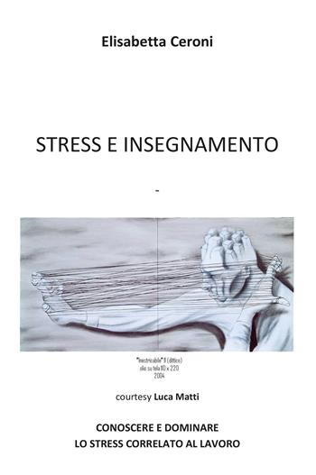 Stress e insegnamento - Elisabetta Ceroni - Libro Youcanprint 2020 | Libraccio.it