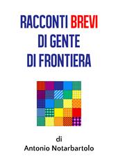 Racconti brevi di gente di frontiera