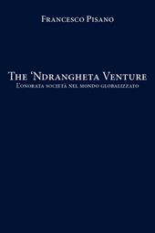 The 'Ndrangheta Venture. L'onorata società nel mondo globalizzato