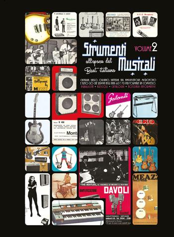 Strumenti musicali all'epoca del Beat italiano. Pubblicità, articoli, cataloghi, notiziari informativi. Chitarra, basso, organo, batteria, sax. Vol. 2 - Circolo amici del vinile - Libro Youcanprint 2020 | Libraccio.it