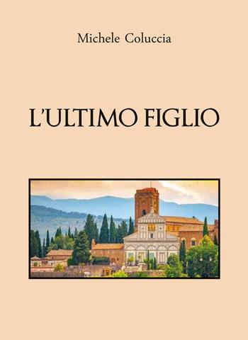 L'ultimo figlio - Michele Coluccia - Libro Youcanprint 2020 | Libraccio.it