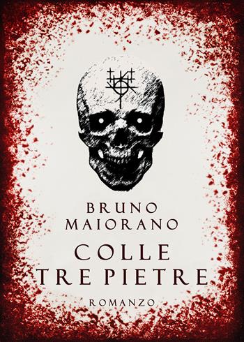Colle Tre Pietre - Bruno Maiorano - Libro Youcanprint 2020 | Libraccio.it